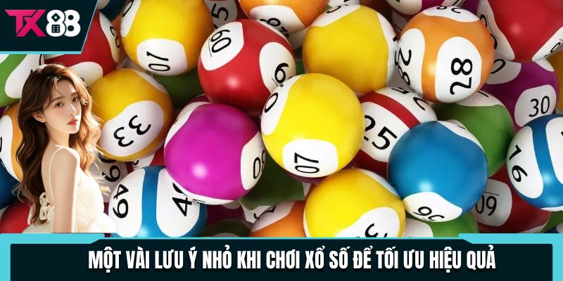 Một vài lưu ý nhỏ khi chơi xổ số để tối ưu hiệu quả
