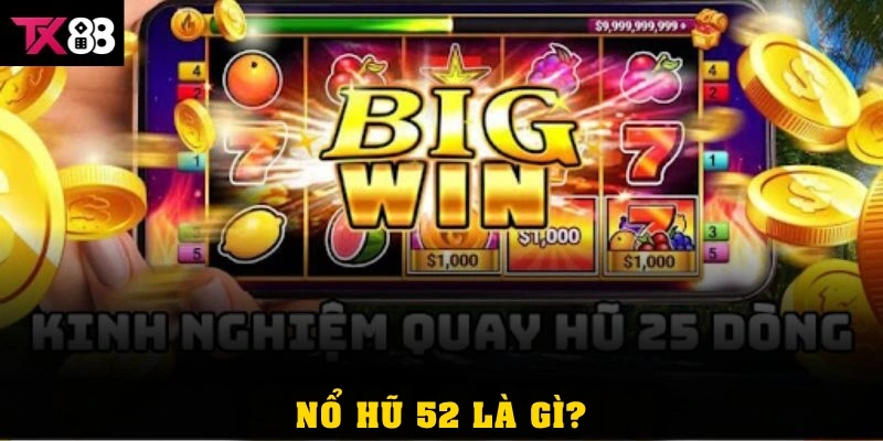 Nổ hũ 52 là gì